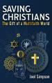  Saving Christians: The Gift of a Multi-Faith World 