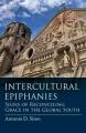  Intercultural Ephiphanies: Reconciling Grace in the Global South 