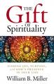  The Gift of Spirituality: Finding Joy, Purpose, and God's Presence in Your Life 