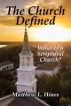  The Church Defined: What Is a Scriptural Church? 