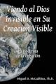  Viendo al Dios Invisible en Su Creaci 