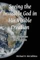  Seeing the Invisible God in His Visible Creation 