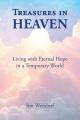  Treasures in Heaven: Living with Eternal Hope in a Temporary World 