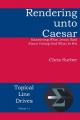  Rendering unto Caesar: Examining What Jesus Said About Giving God What Is His 