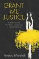  Grant Me Justice: A Mother's Journey from Murder and Mourning to Mercy and Dancing 
