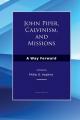  John Piper, Calvinism, and Missions: A Way Forward 