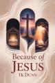  ... Because of Jesus 