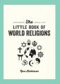  The Little Book of World Religions: A Pocket Guide to Spiritual Beliefs and Practices 