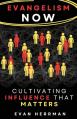  Evangelism Now: Cultivating Influence that matters 