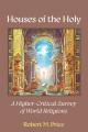  Houses of the Holy: A Higher-Critical Study of World Religions 