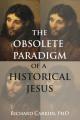  The Obsolete Paradigm of a Historical Jesus 