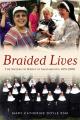  Braided Lives: The Sisters of Mercy in Sacramento 1857-2008 