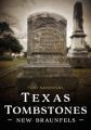  Texas Tombstones: New Braunfels 