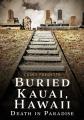  Buried Kauai, Hawaii: Death in Paradise 