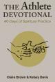  The Athlete Devotional: 40 Days of Spiritual Practice 