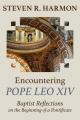  Encountering Pope Leo XIV: Baptist Reflections on the Beginning of a Pontificate 