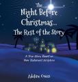  The Night Before Christmas...The Rest of the Story: A True Story Based on New Testament Scripture 