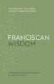  Franciscan Wisdom: The Essential Teachings of Saint Francis of Assisi 