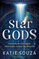  Star Gods: Unmasking the Alien Agenda, Fallen Angels, and End-Time Deception 