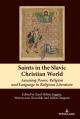  Saints in the Slavic Christian World: Assessing Power, Religion and Language in Religious Literature 