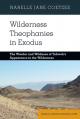  Wilderness Theophanies in Exodus: The Wonder and Wildness of Yahweh's Appearance in the Wilderness 