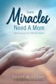  Some Miracles Need a Mom: Developing Your Child's Future 