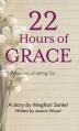  22 Hours of Grace: A Journey of Letting Go 
