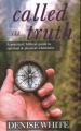  Called to Truth: A Practical, Biblical Guide to Spiritual and Physical Wholeness 