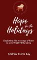  Hope for the Holidays: Exploring the Message of HopeIn the Christmas Story 