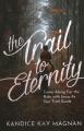  The Trail to Eternity: Come Along for the Ride with Jesus as Our Trail Guide 