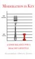  Moderation is Key: A Good Balance for a Healthy Lifestyle 