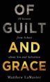  Of Guilt And Grace: Ten Lessons from Achan about Sin and Salvation 
