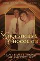  Chopsticks and Chocolate: A Love Story BridgingTime and Cultures 