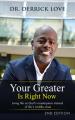  Your Greater is Right Now: Living as God's masterpiece instead of life's middle class 