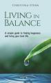  Living in Balance: A simple guide to finding happiness and living your best life 