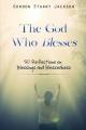  The God Who Blesses: 50 Reflections on Blessings and Blessedness 