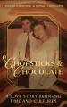  Chopsticks and Chocolate: A Love Story Bridging Time and Cultures 