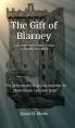  The Gift of Blarney: Life, Death and a miracle atop a 600-year-old Castle 