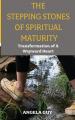  The Stepping Stones of Spiritual Maturity: Transformation of a Wayward Heart 