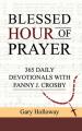  Blessed Hour of Prayer: 365 Daily Devotionals with Fanny J. Crosby 