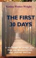  The First 30 Days: A Challenge to Change Your Mind and Revolutionize Your Eternal Destiny 
