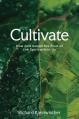  Cultivate: How God Grows the Fruit of the Spirit Within Us 