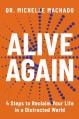  Alive Again: 4 Steps to Reclaim Yourself in a Distracted World 