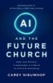  AI and the Future Church: Make Your Ministry Irreplaceable in a World of Artificial Everything 