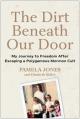  The Dirt Beneath Our Door: My Journey to Freedom After Escaping a Polygamous Mormon Cult 