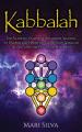  Kabbalah: The Ultimate Guide for Beginners Wanting to Understand Hermetic and Jewish Qabalah Along with the Power of Mysticism 