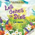  Los dones de Dios: God's Gifts To Us Bilingual Edition 