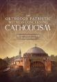  The Orthodox Patristic Witness Concerning Catholicism 