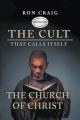  The Cult That Calls Itself The Church of Christ: What Everyone Needs To Know About What They Teach 