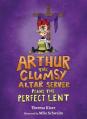  Arthur the Clumsy Altar Server Plans the Perfect Lent 